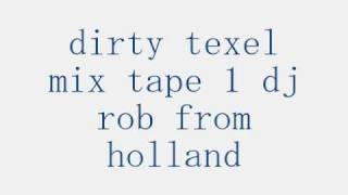 dirty texel mix tape dj rob from holland