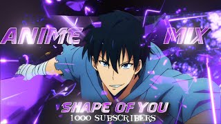 Shape Of You " Anime Mix " [Amv/Edit] 1k Special - AlightMotion 📱- 4K