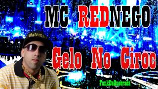 MC RedNego - Gelo No Ciroc (Música Nova 2013)