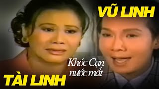 Cải Lương VŨ LINH, TÀI LINH - Khóc Cạn Nước Mắt | Cải Lương Xã Hội Xưa