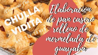 ✔️🔴 Elaboración de pan casero relleno de mermelada de guayaba