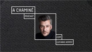 Episódio 9 com Luciano Gomes - A Chaminé