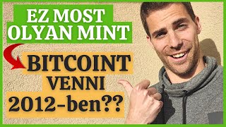 OLYAN MINT A BITCOIN 2012-ben!?!?!? 😯AKKORA LEHETŐSÉG??😯