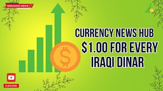 🔥$1.00 For Every Iraqi Dinar🔥Currency News Hub Guru Intel Update Exchange Rate IQD Value Dollar 🤑🎉