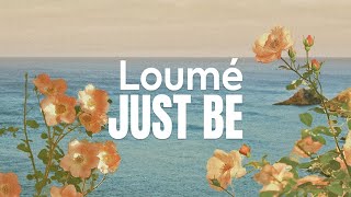 Loumé - Just Be [Offical Visualizer]