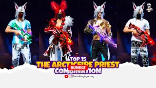 TOP 15 BEST DRESS COMBINATION WITH THE ARCTICFIRE PRIEST BUNDLE ! NEW RING EVENT BUNDLE ! #freefire