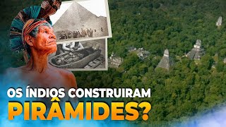 Tudo o que não te contaram sobre as pirâmides da Amazônia