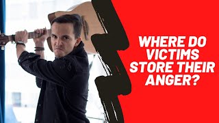 Where Do Victims Store Their Anger?