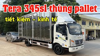 Tera 345sl thùng pallet | Xe tải 3t5 thùng dài rộng chuyên hàng cồng kềnh.