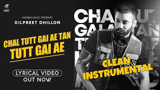 CHAL TUTT GAI AE TAN TUTT GAI AE ( Instrumental Video ) Dilpreet Dhillon | Desi Crew | Humble Music