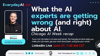 What the AI experts are getting wrong (and right) about AI. Chicago AI Week recap