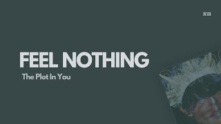 FEEL NOTHING - The Plot In You (Lyrics Video)