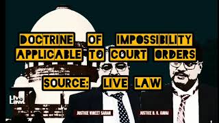 Doctrine of Impossibility Applicable To Court Orders