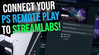 How to connect your PS Remote Play to Streamlabs