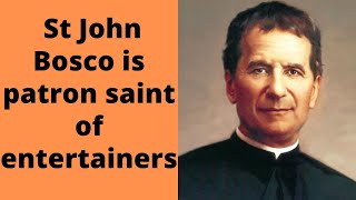 Why St. John Bosco is patron saint of entertainers