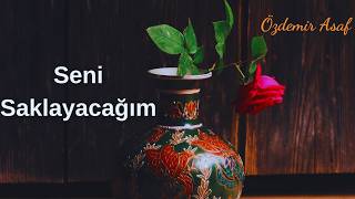 Seni Saklayacağım - Özdemir Asaf