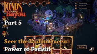 Toads of the Bayou - Part5 - Seer the Vodou Queen Power of Fetish!