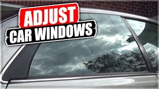 How to Adjust the Car Windows to Eliminate Road Noise and Water Leaks