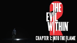 *LET'S PLAY* The Evil Within 2 | Chapter 1: Into the Flame | Like, Comment, Subscribe, Youtube