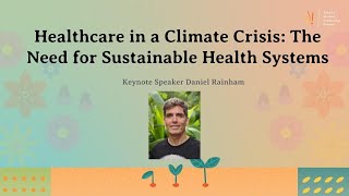 Daniel Rainham - Healthcare in a Climate Crisis: The Need for Sustainable Health Systems