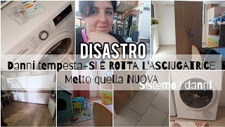 DISASTRO IN CASA POST TEMPESTA | SI È ROTTA L'ASCIUGATRICE | Nuova asciugatrice e sistemo i danni