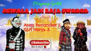 DEWALA JADI RAJA SAWARGA (FULL NGEUNAH SERI)