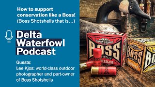 Ep. 40 | How to support conservation like a Boss! (Boss Shotshells that is…) with Lee Kjos | Podcast