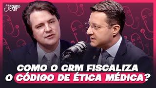 Como o CRM fiscaliza o código de ética médica?