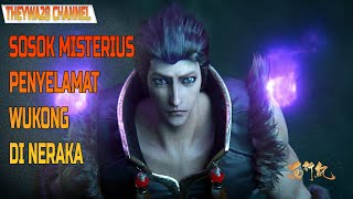 SOSOK MISTERIUS PENYELAMAT SUN WUKONG DI NERAKA | XI XING JI SEASON 4 SPOILER