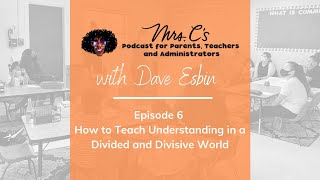 Episode 6 - How to Teach Understanding in a Divided and Divisive World