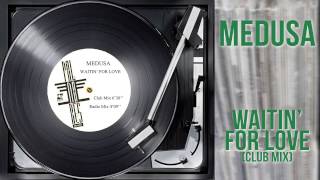 Medusa - Waitin' For Love (Club Mix)