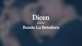 Dicen - Banda La Retadora