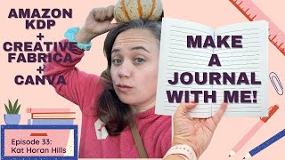 EP33: MAKE A JOURNAL WITH ME FOR KDP! (Canva + Creative Fabrica + Amazon KDP)