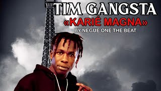 TIM GANGSTA KARIÉ MAGNA