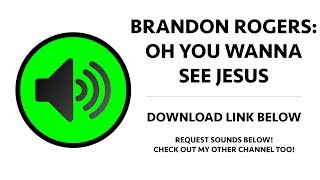 Brandon Rogers - Oh You Wanna See Jesus Sound Effect