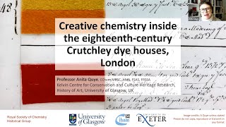 Anita Quye: Creative chemistry inside the eighteenth-century Crutchley dye houses, London