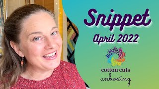 Snippet Scrap Fabric Unboxing - April 2022 - Cotton Cuts Scrap Quilt Fabric Subscription