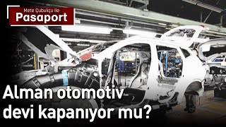 Alman Otomotiv Devi Kapanıyor mu? | Mete Çubukçu ile Pasaport