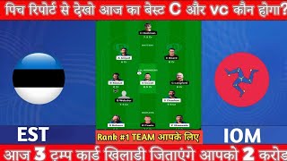 EST Vs IOM Dream11 Prediction, EST vs lOM Dream11 Team, EST vs IOM, EST Vs IOM Dream11 Ecc T10 ||