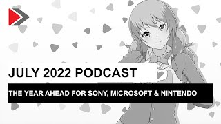 July 2022 Podcast: The year ahead for Sony, Microsoft & Nintendo