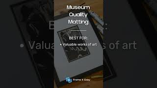 Museum Quality Matting For Your Picture Frames