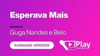 Guga Nandes e Belo - Esperava Mais - Karaoke 🎤 PlayKaraoke Instrumental