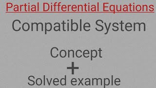 Partial Differential Equations engineering mathematics | Compatible System | Full concept