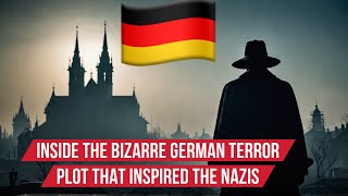 Inside the Bizarre German Terror Plot that Inspired the Nazis