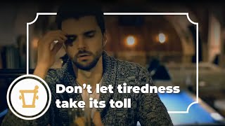 Don't let tiredness take its toll