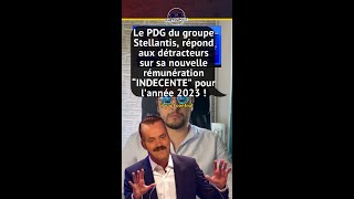 LE PDG DU GROUPE STELLANTIS REPOND AUX DÉTRACTEURS SUR SA NOUVELLE RÉMUNÉRATION "INDÉCENTE"POUR 2023