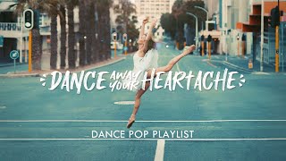 Dance Away Your Heartache - 1 Hour Dance Pop Music Mix