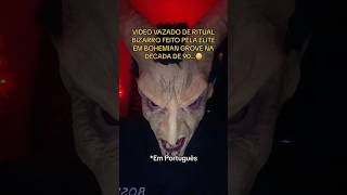 R1TU4L BIZARRO FEITO POR FAMOSOS EM BOHEMIAN GROVE!!!😱(Parte 1) #shorts #ritual #famosos