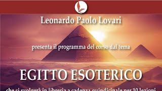 Leonardo Paolo Lovari: presentazione del corso dedicato all'Egitto esoterico