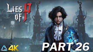 Lies of P Walkthrough No Commentary in 4K Part 26 (PS5)